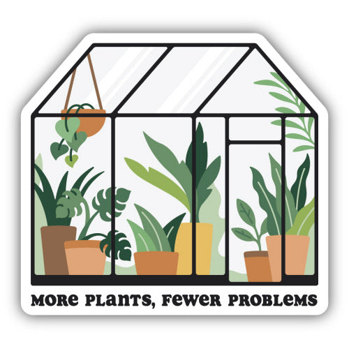 More Plants Fewer Problems Greenhouse Sticker