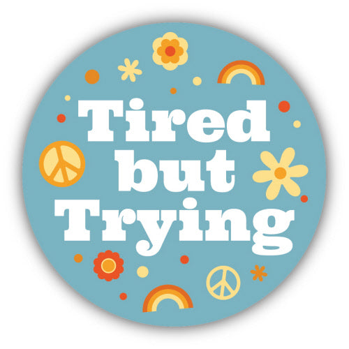 Tired But Trying Circle Sticker