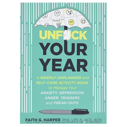 Unf*ck Your Year: A Weekly Unplanner and Self-Care Activity Book