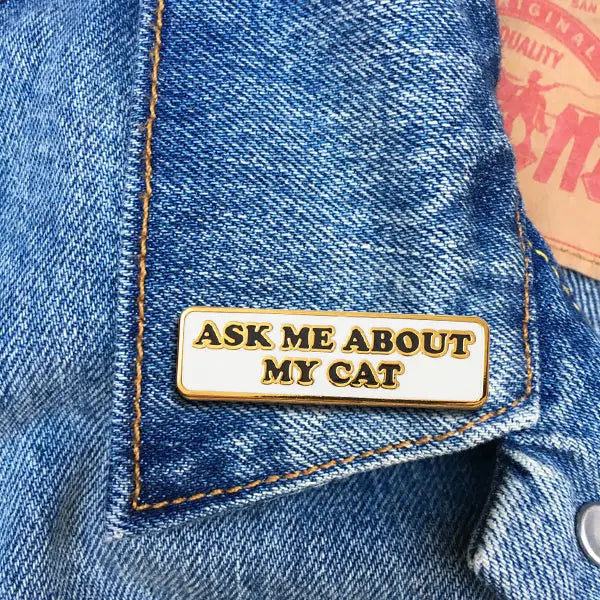 Ask Me About My Cat Pin