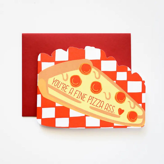 You're A Fine Pizza Ass Greeting Card