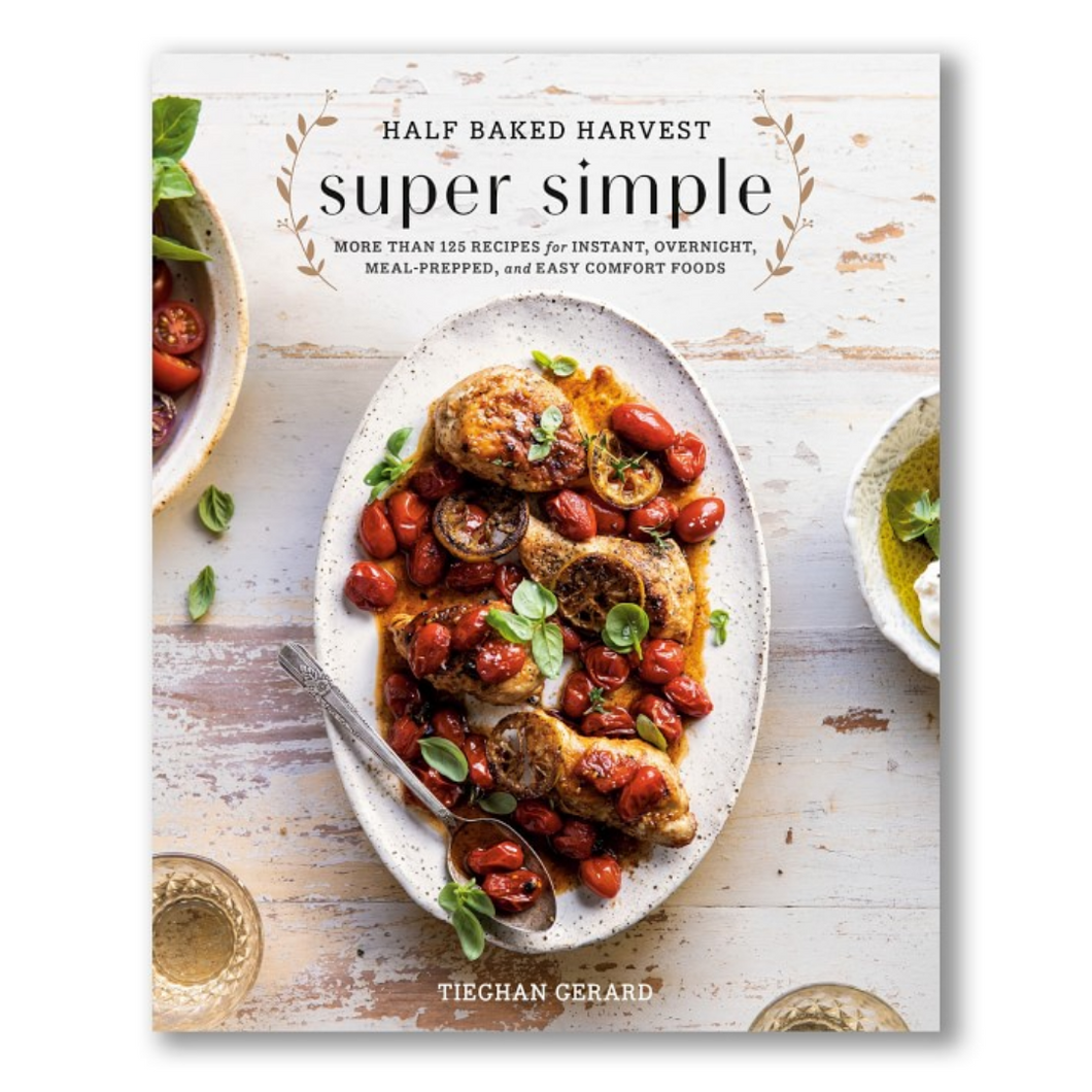 Half Baked Harvest Super Simple