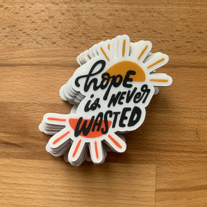 Hope Is Never Wasted Sticker