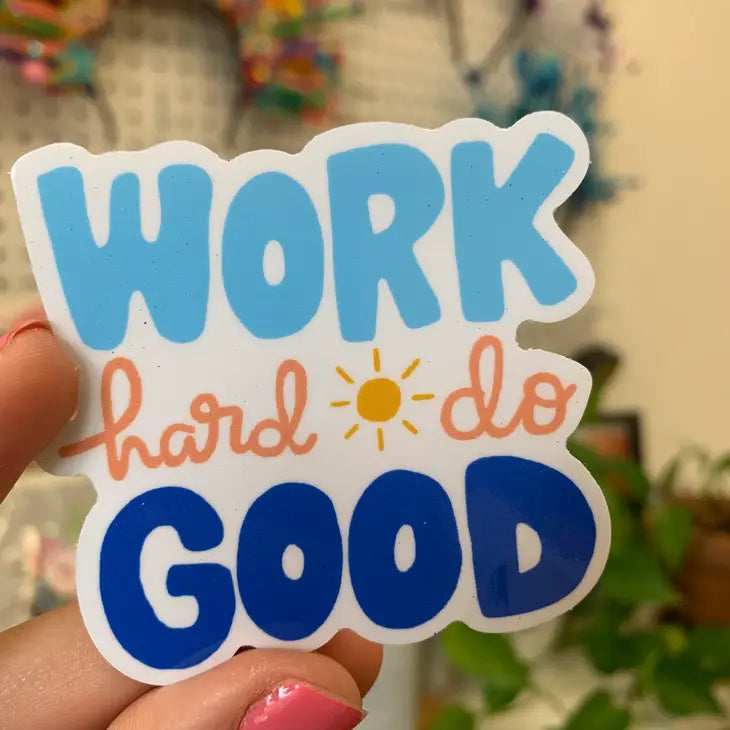 Work Hard Do Good Sticker