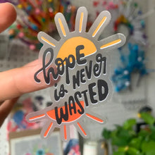Load image into Gallery viewer, Hope Is Never Wasted Sticker
