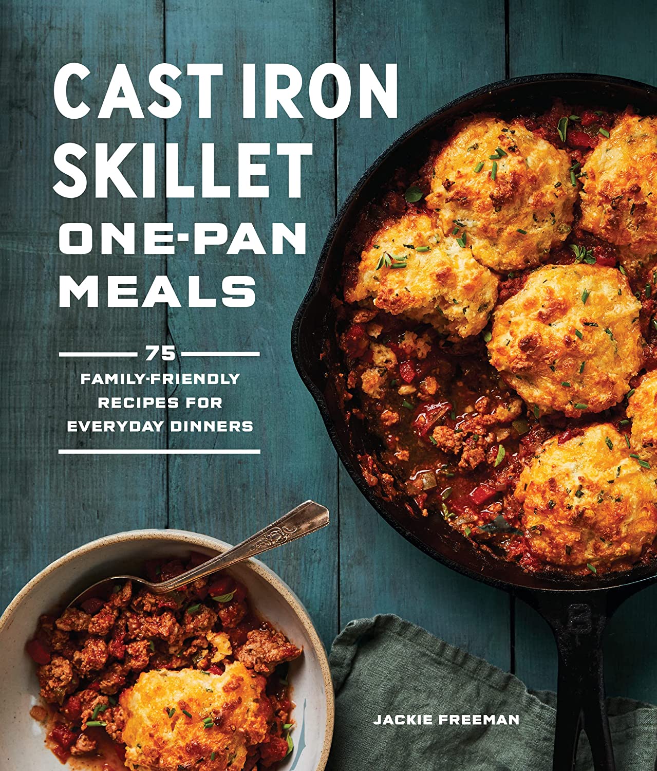 Cast Iron Skillet - One Pan Meals Cookbook
