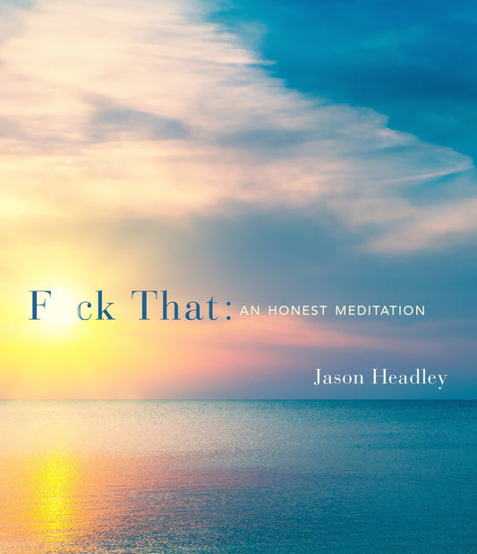 F*ck That: Honest Meditation