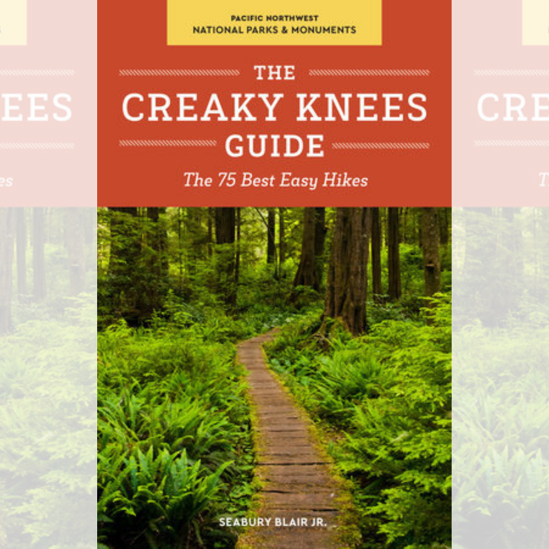 The Creaky Knees Guide Pacific Northwest National Parks and Monuments
