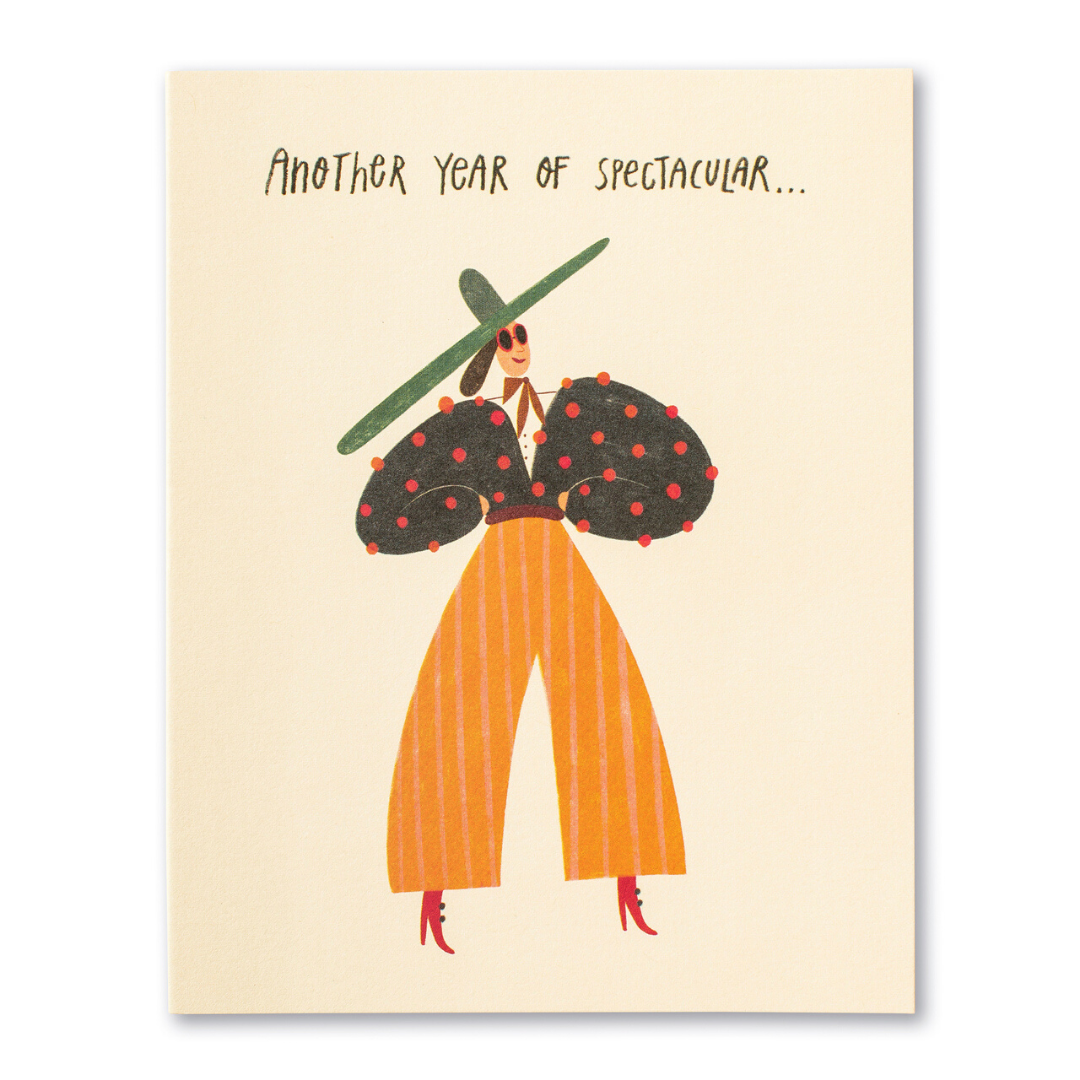 Birthday card with a person in a fabulous outfit with a fabulous hat. "Another year of spectacular..."