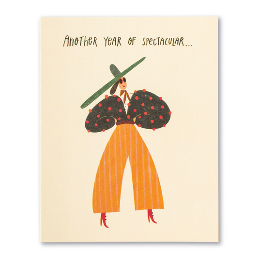 Birthday card with a person in a fabulous outfit with a fabulous hat. "Another year of spectacular..."