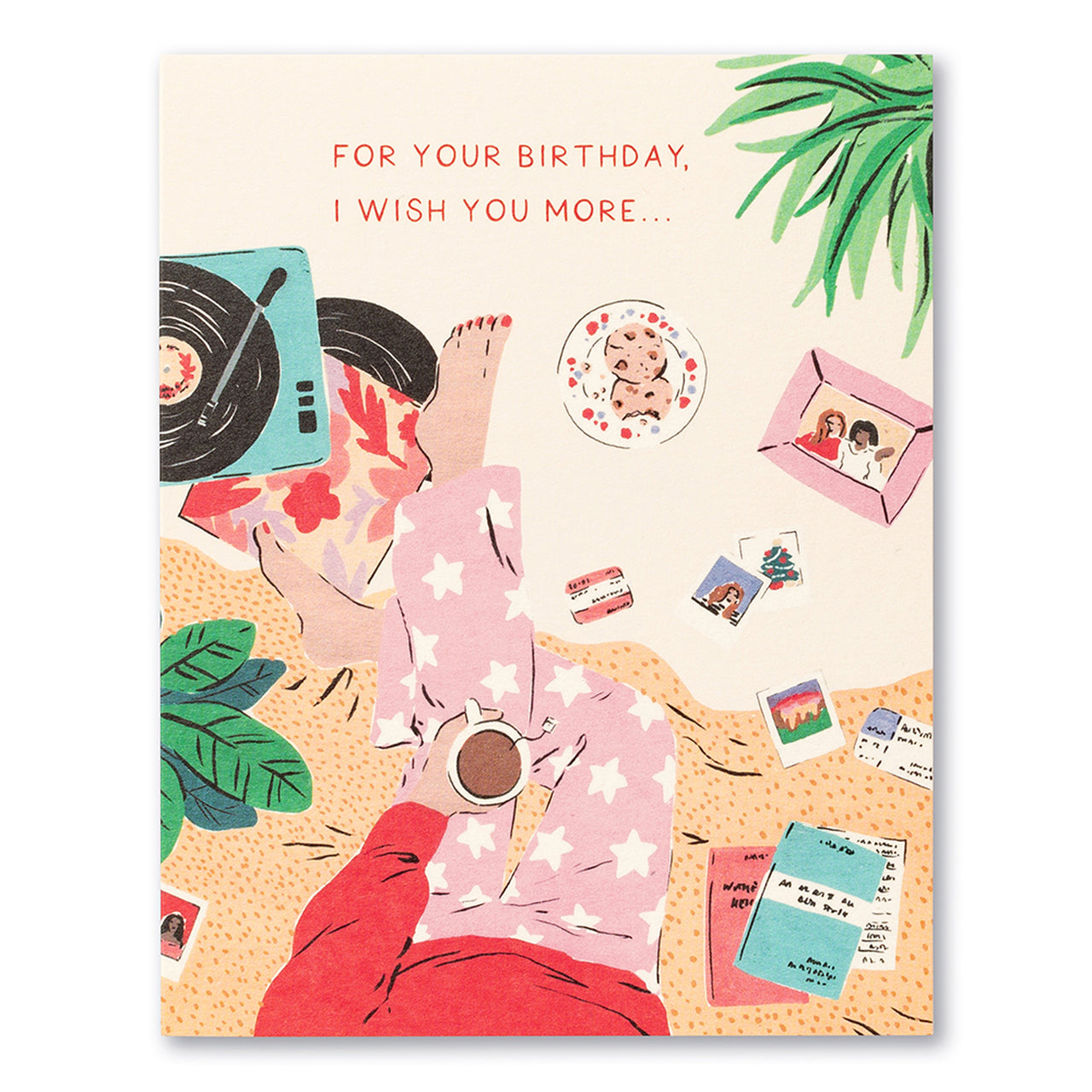 Birthday card featuring a person relaxing with coffee, cookies, and music. "For your birthday, I wish you more..."