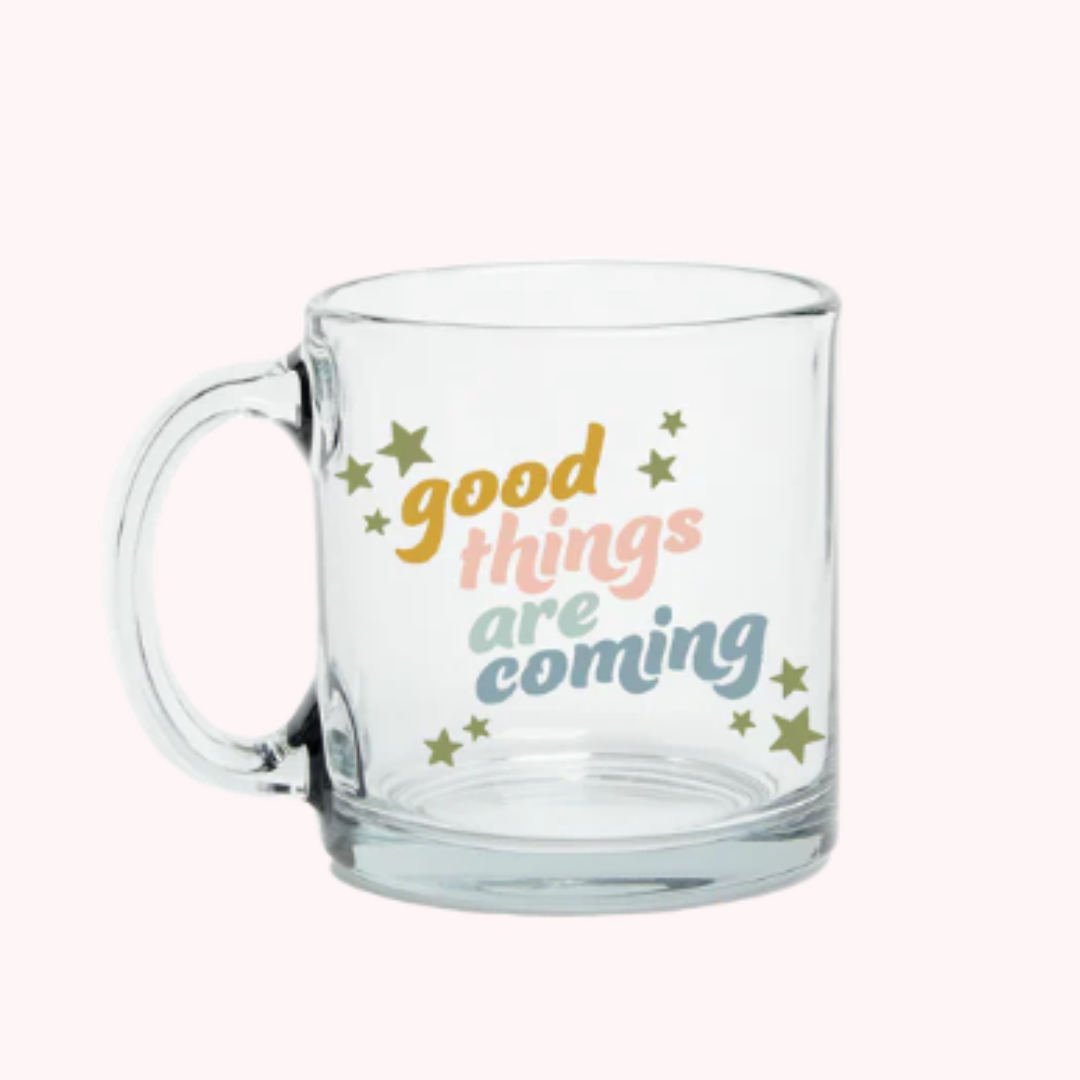 Good Things Are Coming Glass Mug