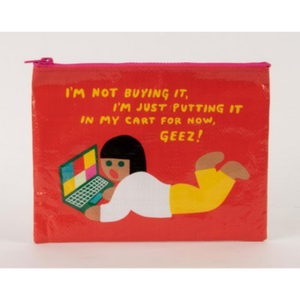 I'm Not Buying It Zipper Pouch
