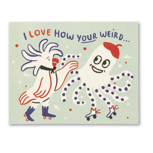 LM Card - I Love How Your Weird...