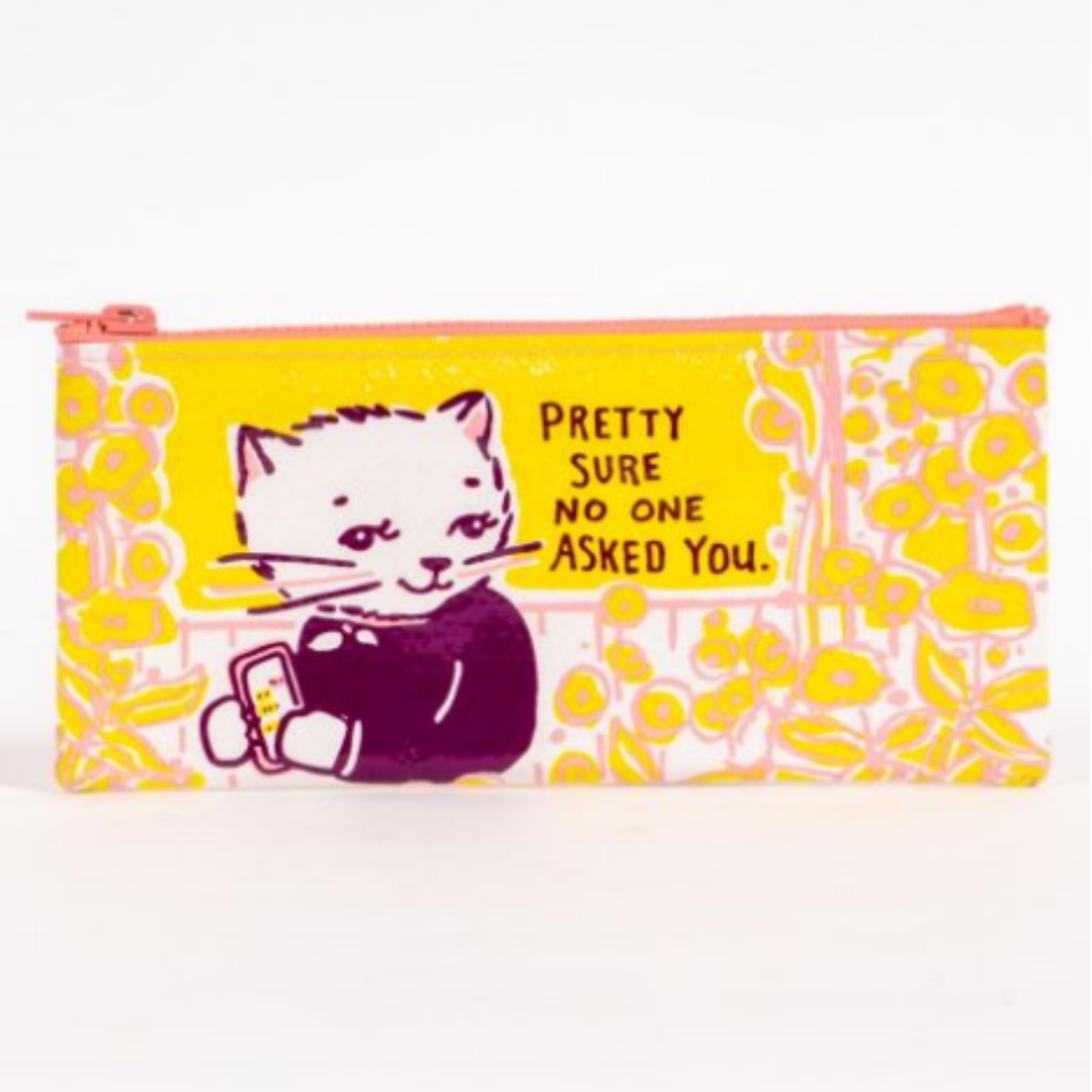 No One Asked You Pencil Case