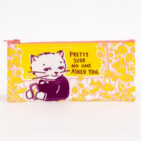 No One Asked You Pencil Case