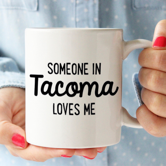 Someone in Tacoma Loves Me Mug