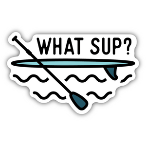 What Sup? Paddle Board Sticker