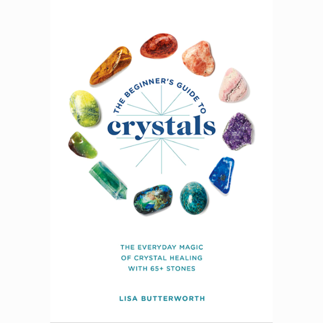 The Beginner's Guide To Crystals