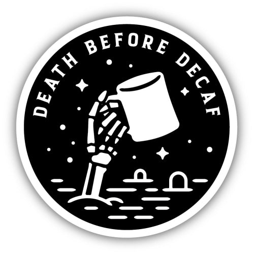 Death Before Decaf Sticker