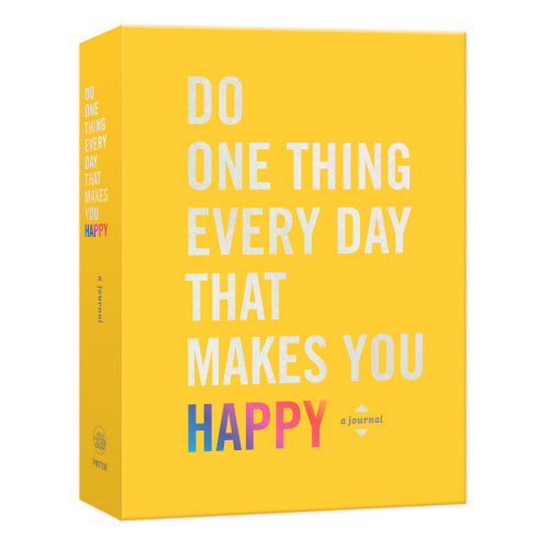 Do one thing every day that makes you happy